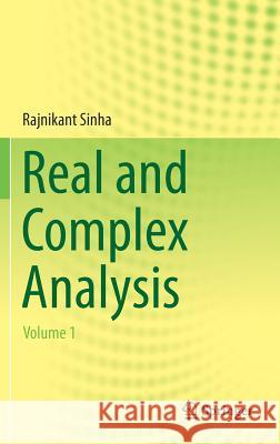 Real and Complex Analysis: Volume 1 Sinha, Rajnikant 9789811309373 Springer