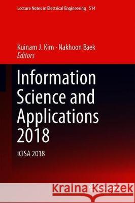 Information Science and Applications 2018: Icisa 2018 Kim, Kuinam J. 9789811310553