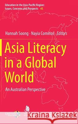 Asia Literacy in a Global World: An Australian Perspective Soong, Hannah 9789811310676