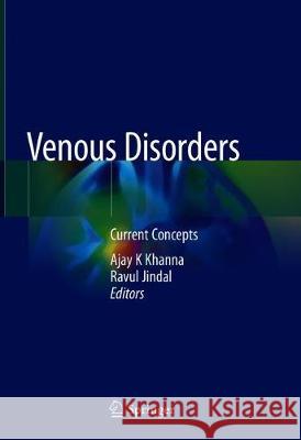 Venous Disorders: Current Concepts Khanna, Ajay K. 9789811311079 Springer