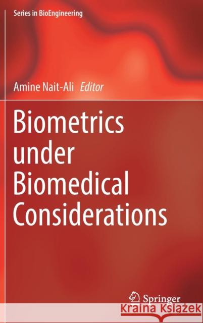 Biometrics Under Biomedical Considerations Nait-Ali, Amine 9789811311437 Springer