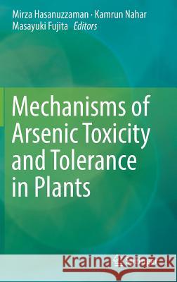 Mechanisms of Arsenic Toxicity and Tolerance in Plants  9789811312915 Springer