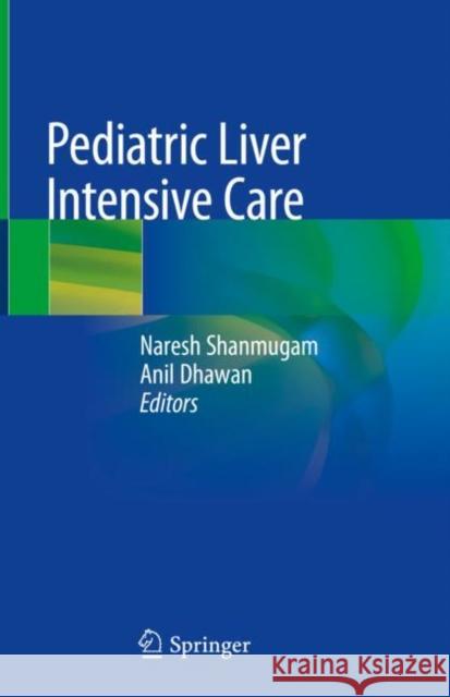 Pediatric Liver Intensive Care  9789811313035 Springer