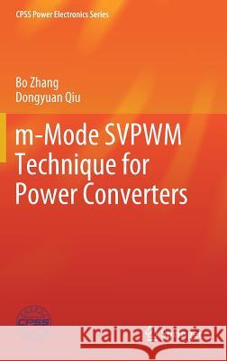 M-Mode Svpwm Technique for Power Converters Zhang, Bo 9789811313813 Springer