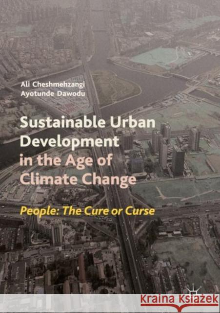 Sustainable Urban Development in the Age of Climate Change: People: The Cure or Curse Cheshmehzangi, Ali 9789811313875 Palgrave MacMillan
