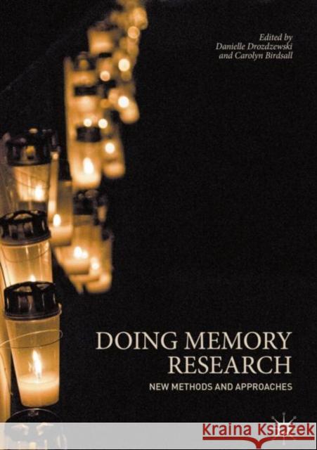 Doing Memory Research: New Methods and Approaches Drozdzewski, Danielle 9789811314100