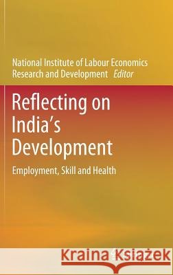Reflecting on India's Development: Employment, Skill and Health Nilerd 9789811314131 Springer