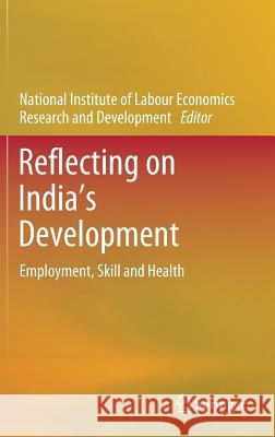Reflecting on India's Development: Employment, Skill and Health Nilerd 9789811314131 Springer