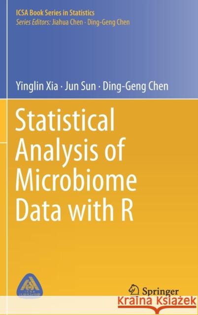 Statistical Analysis of Microbiome Data with R Yinglin Xia Jun Sun Ding-Geng Chen 9789811315336 Springer