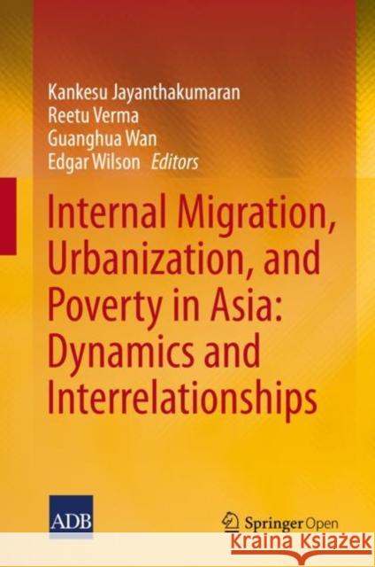 Internal Migration, Urbanization and Poverty in Asia: Dynamics and Interrelationships Kankesu Jayanthakumaran Reetu Verma Guanghua Wan 9789811315367