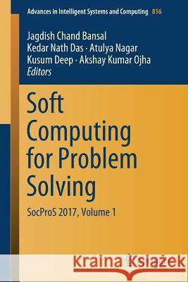 Soft Computing for Problem Solving: Socpros 2017, Volume 1 Bansal, Jagdish Chand 9789811315916 Springer