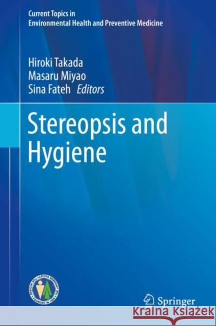 Stereopsis and Hygiene Hiroki Takada Masaru Miyao Sina Fateh 9789811316005