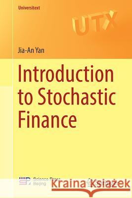 Introduction to Stochastic Finance Jia-An Yan 9789811316562 Springer