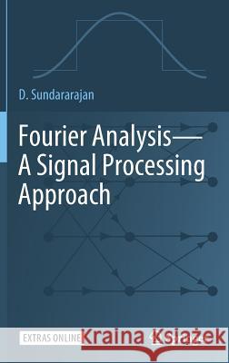 Fourier Analysis--A Signal Processing Approach Sundararajan, D. 9789811316920