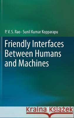 Friendly Interfaces Between Humans and Machines P. V. S. Rao Sunil Kumar Kopparapu 9789811317491 Springer