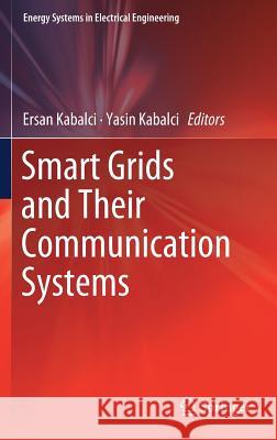 Smart Grids and Their Communication Systems Ersan Kabalci Yasin Kabalci 9789811317675 Springer