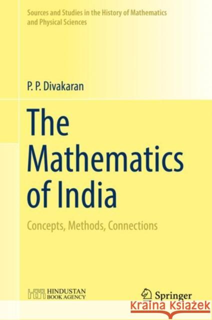 The Mathematics of India: Concepts, Methods, Connections P. P. Divakaran 9789811317736 Springer Verlag, Singapore