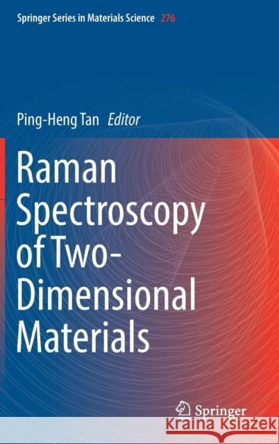 Raman Spectroscopy of Two-Dimensional Materials Ping-Heng Tan 9789811318276