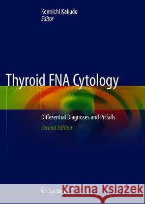 Thyroid Fna Cytology: Differential Diagnoses and Pitfalls Kakudo, Kennichi 9789811318962