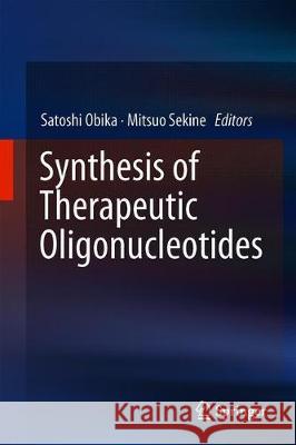Synthesis of Therapeutic Oligonucleotides  9789811319112 Springer