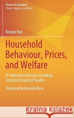 Household Behaviour, Prices, and Welfare: A Collection of Essays Including Selected Empirical Studies Ray, Ranjan 9789811319297 Springer