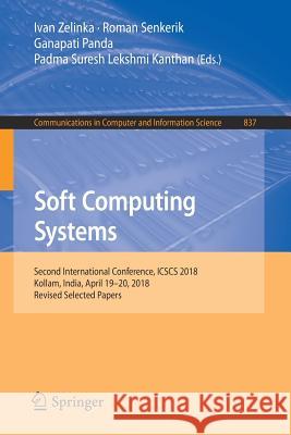 Soft Computing Systems: Second International Conference, Icscs 2018, Kollam, India, April 19-20, 2018, Revised Selected Papers Zelinka, Ivan 9789811319358 Springer
