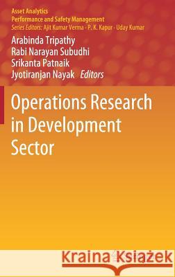 Operations Research in Development Sector Arabinda Tripathy Rabi Narayan Subudhi Srikanta Patnaik 9789811319532 Springer