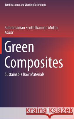 Green Composites: Sustainable Raw Materials Muthu, Subramanian Senthilkannan 9789811319686