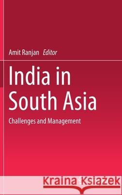 India in South Asia: Challenges and Management Ranjan, Amit 9789811320194 Springer