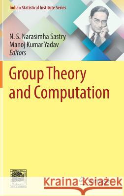 Group Theory and Computation Sastry, N. S. Narasimha 9789811320460