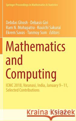Mathematics and Computing: ICMC 2018, Varanasi, India, January 9-11, Selected Contributions Ghosh, Debdas 9789811320941 Springer