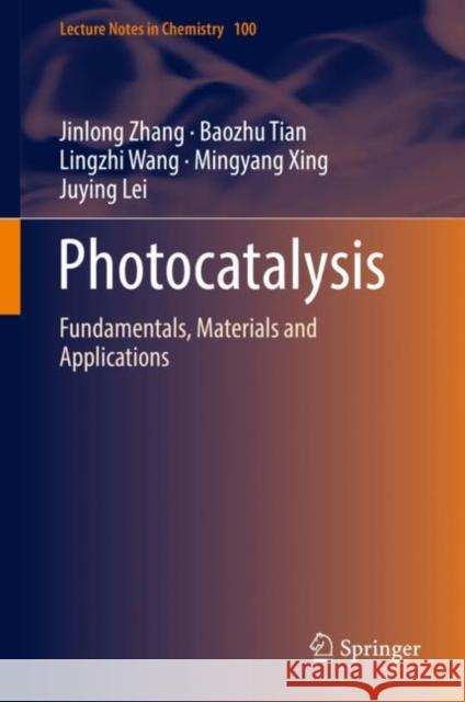 Photocatalysis: Fundamentals, Materials and Applications Zhang, Jinlong 9789811321122 Springer