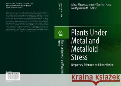 Plants Under Metal and Metalloid Stress: Responses, Tolerance and Remediation Hasanuzzaman, Mirza 9789811322419 Springer