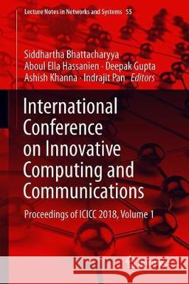 International Conference on Innovative Computing and Communications: Proceedings of ICICC 2018, Volume 1 Bhattacharyya, Siddhartha 9789811323232