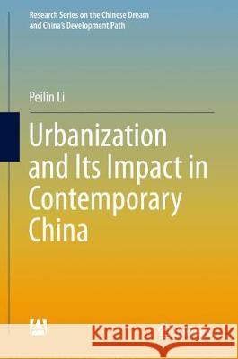 Urbanization and Its Impact in Contemporary China Peilin Li 9789811323416