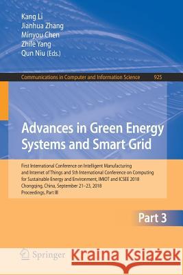 Advances in Green Energy Systems and Smart Grid: First International Conference on Intelligent Manufacturing and Internet of Things and 5th Internatio Li, Kang 9789811323805 Springer