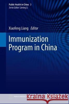 Immunization Program in China Xiaofeng Liang 9789811324376