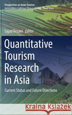 Quantitative Tourism Research in Asia: Current Status and Future Directions Rezaei, Sajad 9789811324628 Springer