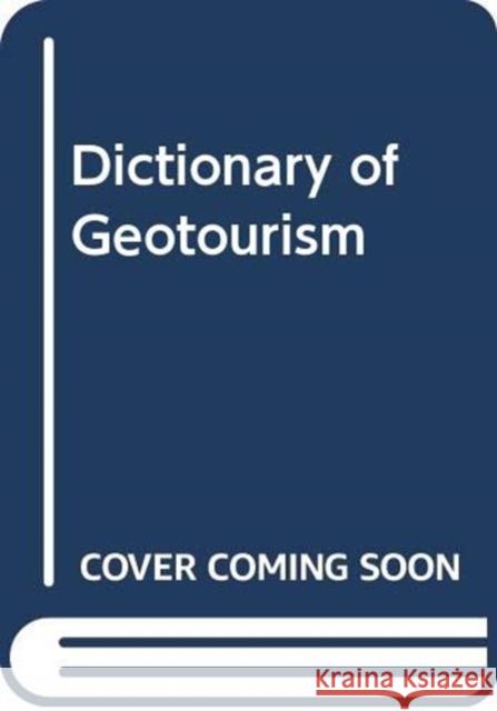 Dictionary of Geotourism  9789811325373 Springer