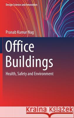 Office Buildings: Health, Safety and Environment Nag, Pranab Kumar 9789811325762