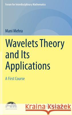 Wavelets Theory and Its Applications: A First Course Mehra, Mani 9789811325946 Springer