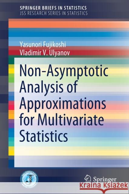 Non-Asymptotic Analysis of Approximations for Multivariate Statistics Fujikoshi, Yasunori; Ulyanov V., Vladimir 9789811326158 Springer