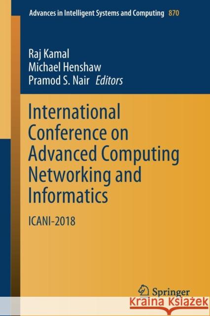 International Conference on Advanced Computing Networking and Informatics: Icani-2018 Kamal, Raj 9789811326721 Springer