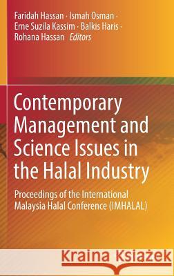 Contemporary Management and Science Issues in the Halal Industry: Proceedings of the International Malaysia Halal Conference (Imhalal) Hassan, Faridah 9789811326752