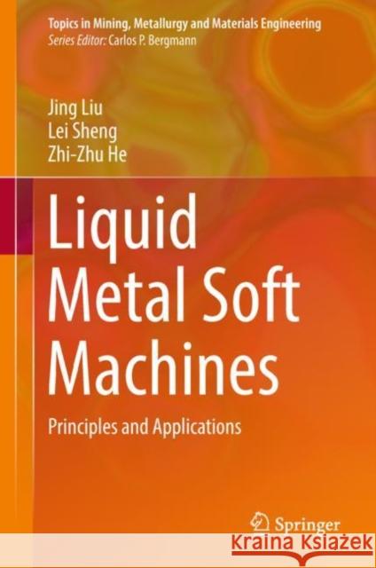 Liquid Metal Soft Machines: Principles and Applications Liu, Jing 9789811327087