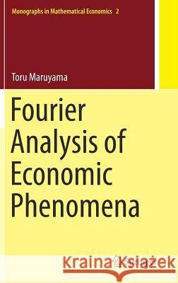 Fourier Analysis of Economic Phenomena Toru Maruyama 9789811327292