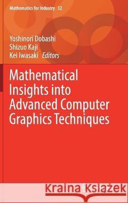 Mathematical Insights Into Advanced Computer Graphics Techniques Dobashi, Yoshinori 9789811328497