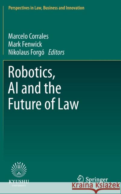 Robotics, AI and the Future of Law  9789811328732 Springer