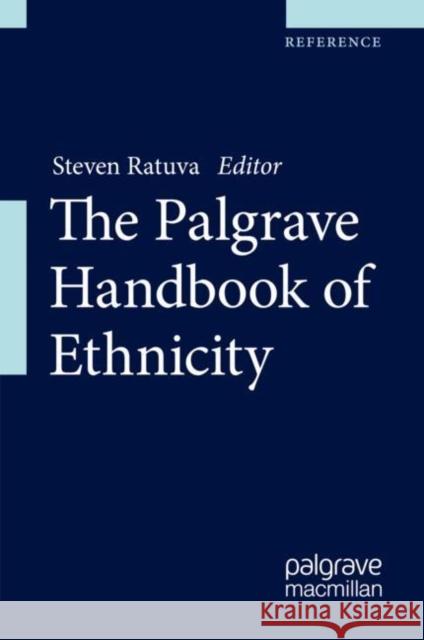 The Palgrave Handbook of Ethnicity Steven Ratuva 9789811328978