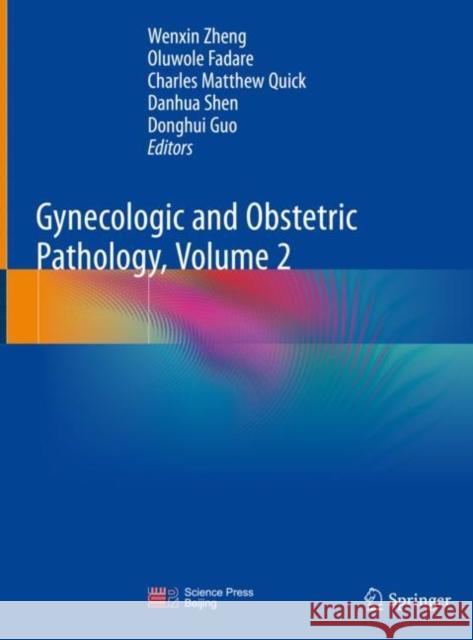 Gynecologic and Obstetric Pathology, Volume 2 Wenxin Zheng Oluwole Fadare Charles Matthew Quick 9789811330186 Springer